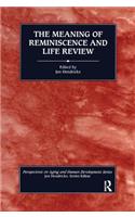 The Meaning of Reminiscence and Life Review