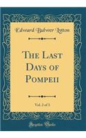 The Last Days of Pompeii, Vol. 2 of 3 (Classic Reprint)