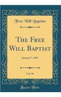 The Free Will Baptist, Vol. 96: January 7, 1981 (Classic Reprint)