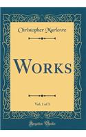 Works, Vol. 1 of 3 (Classic Reprint)