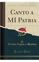 Canto a Mi Patria (Classic Reprint)