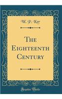 The Eighteenth Century (Classic Reprint)