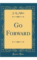 Go Forward (Classic Reprint)