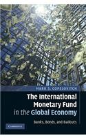 International Monetary Fund in the Global Economy: Banks, Bonds, and Bailouts