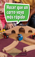 Book 051: Hacer Que Un Carro Vaya Más Rápido: Leveled Reader, Enrichment Grade 1(Science and Engineering Spanish Leveled Readers)
