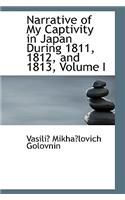 Narrative of My Captivity in Japan During 1811, 1812, and 1813, Volume I