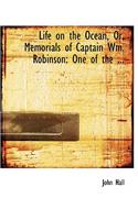 Life on the Ocean, Or, Memorials of Captain Wm. Robinson