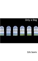 Only a Dog: (English)