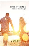 Seven Weeks to a Better Marriage