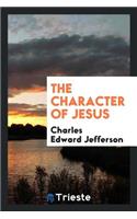 The Character of Jesus