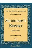 Secretary's Report, Vol. 5: February, 1905 (Classic Reprint)