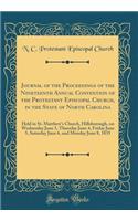 Journal of the Proceedings of the Nineteenth Annual Convention of the Protestant Episcopal Church, in the State of North Carolina: Held in St. Matthew's Church, Hillsborough, on Wednesday June 3, Thursday June 4, Friday June 5, Saturday June 6, and