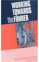 Working Towards the Führer: Essays in Honour of Sir Ian Kershaw