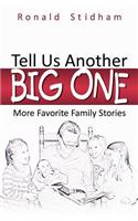 Tell Us Another Big One