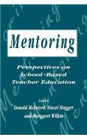 Mentoring: Perspectives on School-Based Teacher Education