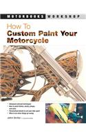 How to Custom Paint Your Motorcycle