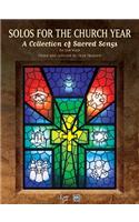 Solos For The Church Year: A Collection of Sacred Songs