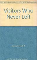 Visitors Who Never Left