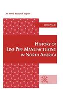 History of Line Pipe Manufacturing in North America