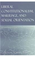 Liberal Constitutionalism, Marriage, and Sexual Orientation