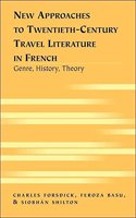 New Approaches to Twentieth-century Travel Literature in French