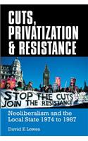 Cuts, Privatization & Resistance