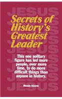Secrets of History's Greatest Leader
