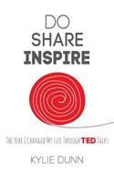 Do Share Inspire: The Year I Changed My Life Through TED Talks