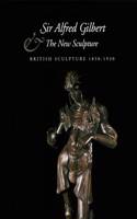 Sir Alfred Gilbert and the New Sculpture