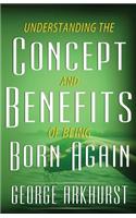 Understanding the Concepts and Benefit of being Born again