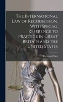 International law of Recognition, With Special Reference to Practice in Great Britain and the United States