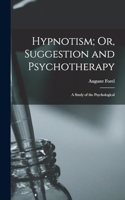 Hypnotism; Or, Suggestion and Psychotherapy