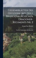 Gedenkblätter Des Offizierkorps Des 1. Brandenburgischen Dragoner-Regiments Nr. 2: Von Der Neuformation 1807 Bis 1902