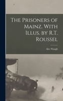 Prisoners of Mainz. With Illus. by R.T. Roussel