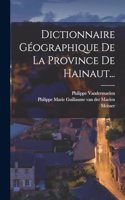 Dictionnaire Géographique De La Province De Hainaut...