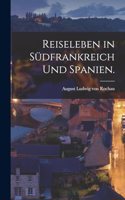 Reiseleben in Südfrankreich und Spanien.