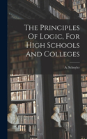 Principles Of Logic, For High Schools And Colleges