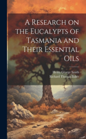 Research on the Eucalypts of Tasmania and Their Essential Oils