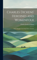Charles Dickens' Heroines and Womenfolk