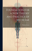 Foundation for a New Theory and Practice of Medicine