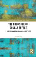 Principle of Double Effect: A History and Philosophical Defense