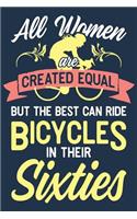 All Women Are Created Equal But The Best Can Ride Bicycles In Their Sixties