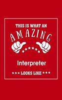 This is What an Amazing Interpreter Look Like: Appreciation Gift Journal for Employee, Coworker or Boss
