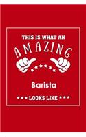 This is What an Amazing Barista Look Like: Appreciation Gift Journal for Employee, Coworker or Boss