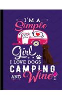 I'm A Simple Girl I Love Dogs Camping And Wine