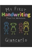 My first Handwriting Practice Workbook Giancarlo: 8.5x11 Composition Writing Paper Notebook for kids in kindergarten primary school I dashed midline I For Pre-K, K-1, K-2, K-3 I Back To School Gift