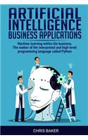 Artificial Intelligence business applications: Machine learning within the business. The matter of the interpreted and high-level programming language called Python