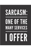 Sarcasm one of the many services I offer