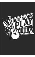 Quit work play guitar