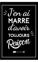 J'ai Toujours Raison Carnet De Notes: Une Idée Cadeau Femme 40 Ans, 30 Ans, 20 Ans, Humoristique, Original Et Pratique